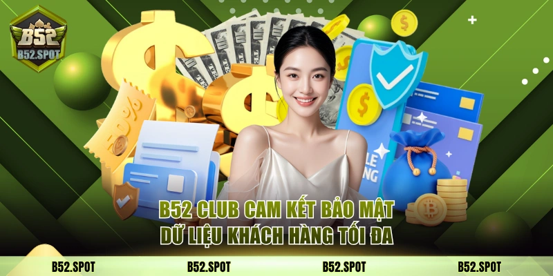 B52 - Link Vào Cổng Game B52Club | Nhận Giftcode 50K 4 B52 Club cam kết bảo mật dữ liệu khách hàng tối đa