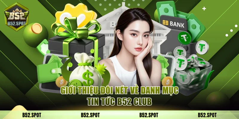 Giới thiệu đôi nét về tin tức B52 Club