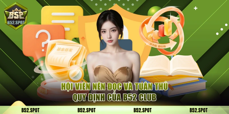 5 sai lầm người mới hay mắc tại B52 Club 4 Hội viên nên đọc và tuân thủ quy định của B52 Club
