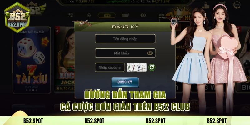 B52 - Link Vào Cổng Game B52Club | Nhận Giftcode 50K 8 Hướng dẫn tham gia cá cược đơn giản trên B52 Club
