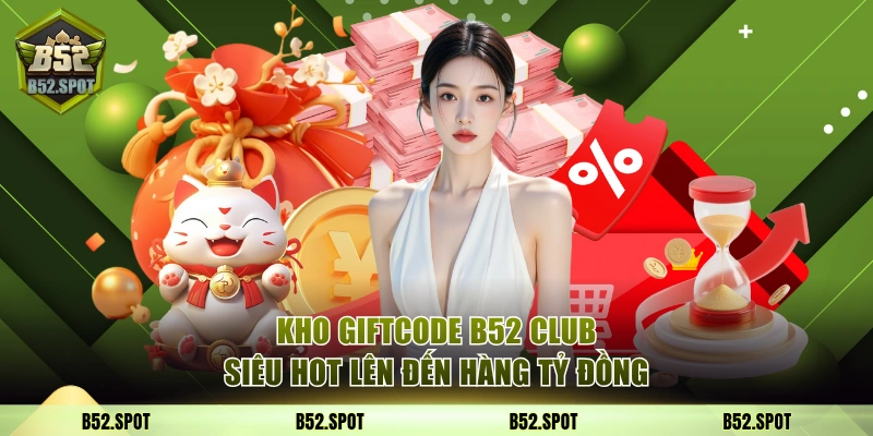 B52 - Link Vào Cổng Game B52Club | Nhận Giftcode 50K 5 Kho giftcode B52 Club siêu hot lên đến hàng tỷ đồng
