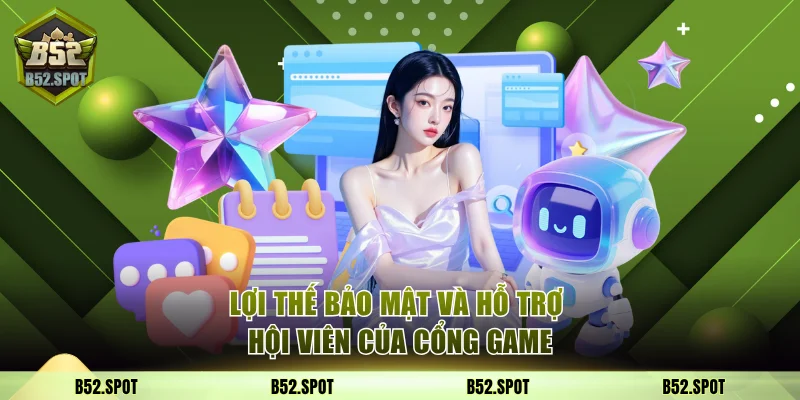 B52 Club là gì? Toàn tập 2025 3 Lợi thế bảo mật và hỗ trợ hội viên của cổng game