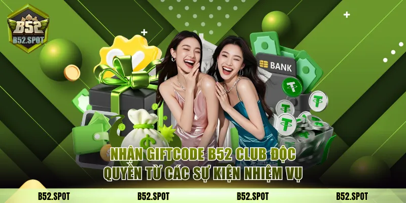 Nhận giftcode B52 Club độc quyền từ các sự kiện nhiệm vụ
