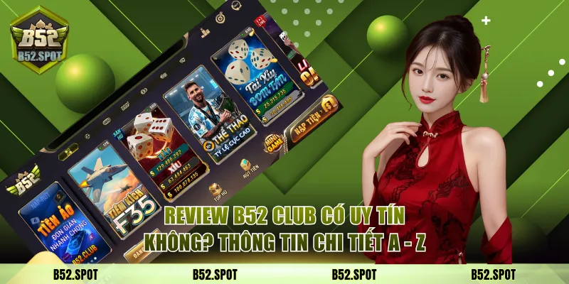 B52 Club có uy tín không? Review chi tiết 1 Review B52 Club