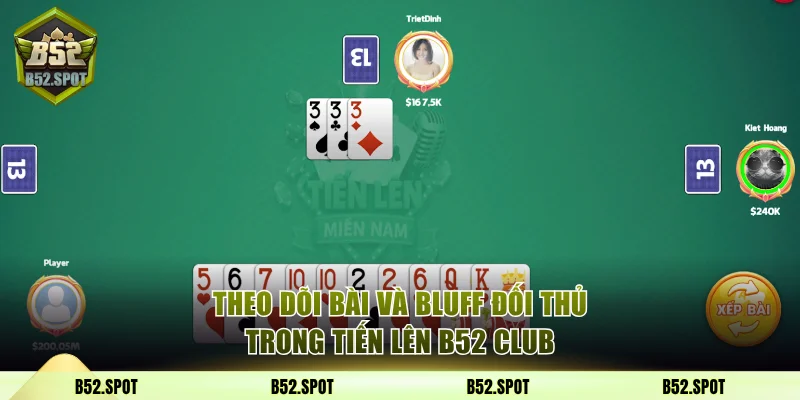 Theo dõi bài và bluff các đối thủ trong tiến lên B52 Club