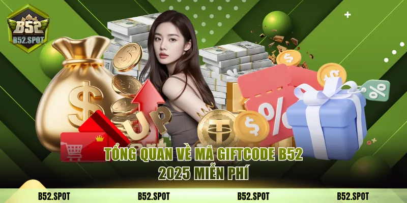 Tổng hợp giftcode B52 Club tháng 11–12/2025 2 Tổng quan về mã giftcode B52 2025 miễn phí